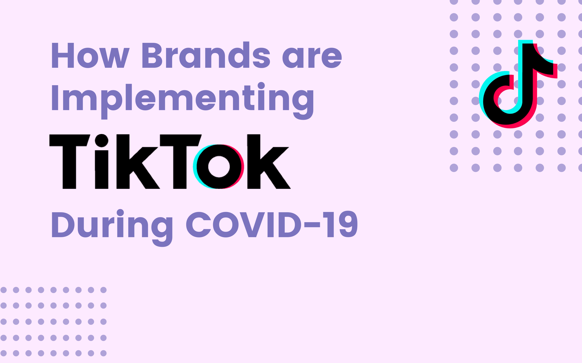 How brands are implementing TikTok during COVID-19