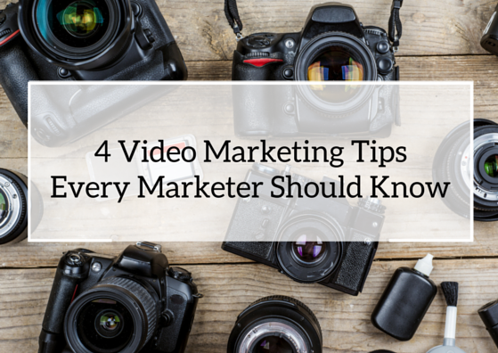 4 Video Marketing Tips Every Marketer Should Know